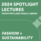 2024 Spotlight Lectures: Fashion + Sustainability