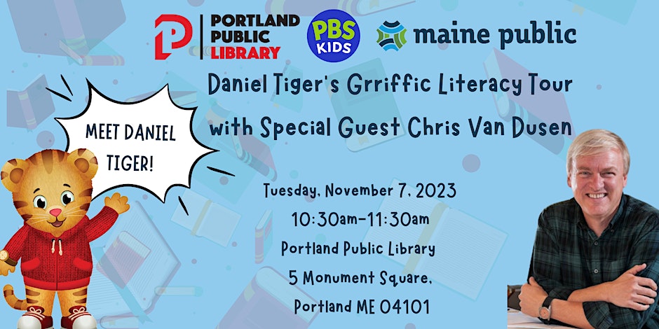 A decorative banner showing Daniel Tiger, illustrator Chris Van Dusen, and the logos for PPL, PBS Kids, and Maine Public.