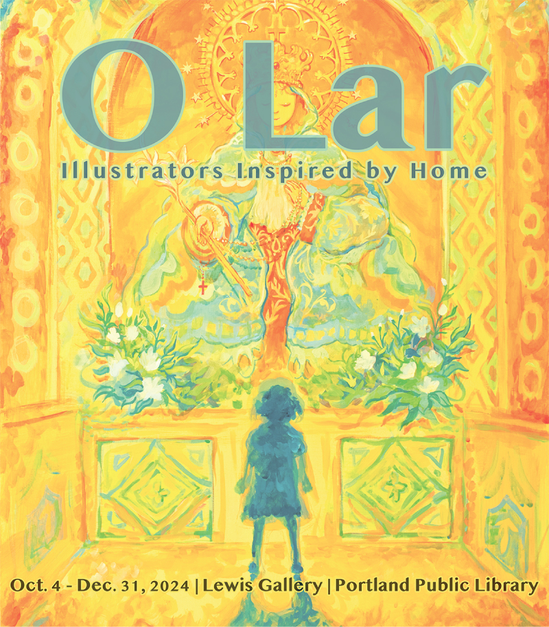 "O Lar: Illustrators Inspired by Home" October 4–December 31, Lewis Gallery, Portland Public Library